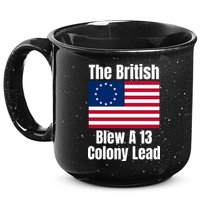 Betsy Ross Flag: The British Blew A 13 Colony Lead 15oz Campfire Ceramic Mug