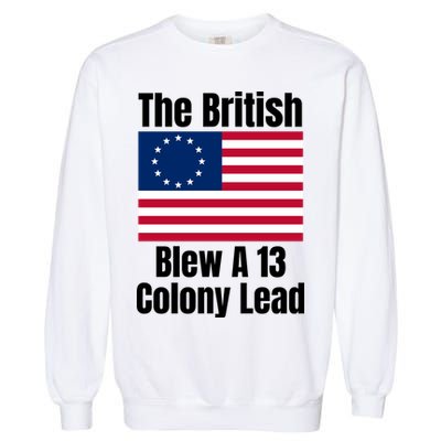 Betsy Ross Flag: The British Blew A 13 Colony Lead Garment-Dyed Sweatshirt