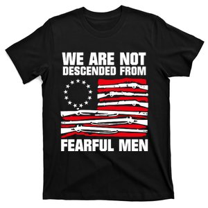 Betsy Ross Flag We Are Not Descended From Fearful T-Shirt