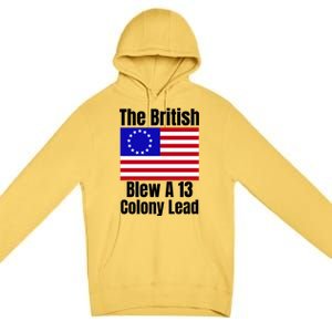 Betsy Ross Flag The British Blew A 13 Colony Lead Premium Pullover Hoodie