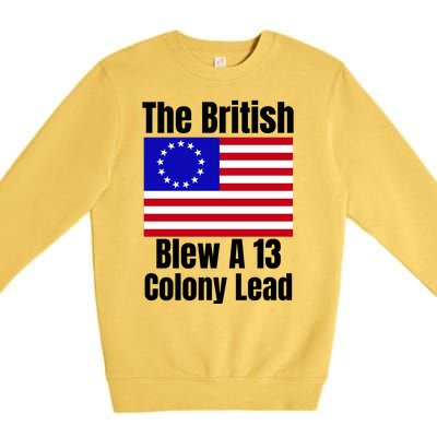 Betsy Ross Flag The British Blew A 13 Colony Lead Premium Crewneck Sweatshirt