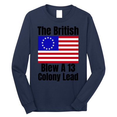 Betsy Ross Flag The British Blew A 13 Colony Lead Long Sleeve Shirt