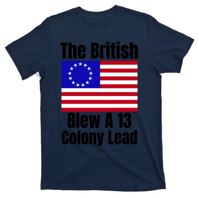 Betsy Ross Flag The British Blew A 13 Colony Lead T-Shirt