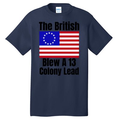 Betsy Ross Flag The British Blew A 13 Colony Lead Tall T-Shirt