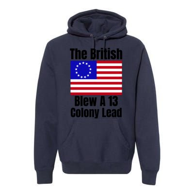 Betsy Ross Flag The British Blew A 13 Colony Lead Premium Hoodie