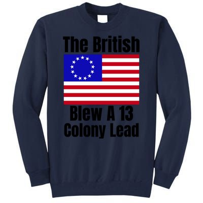 Betsy Ross Flag The British Blew A 13 Colony Lead Tall Sweatshirt