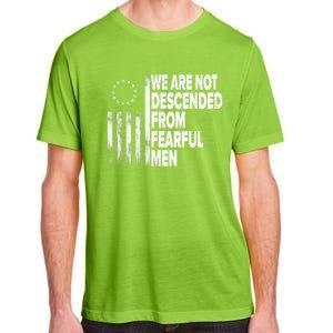 Betsy Ross Flag Usa We Are Not Descended From Fearful Man Adult ChromaSoft Performance T-Shirt