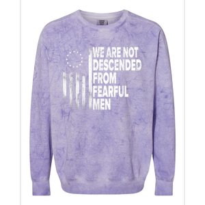 Betsy Ross Flag Usa We Are Not Descended From Fearful Man Colorblast Crewneck Sweatshirt