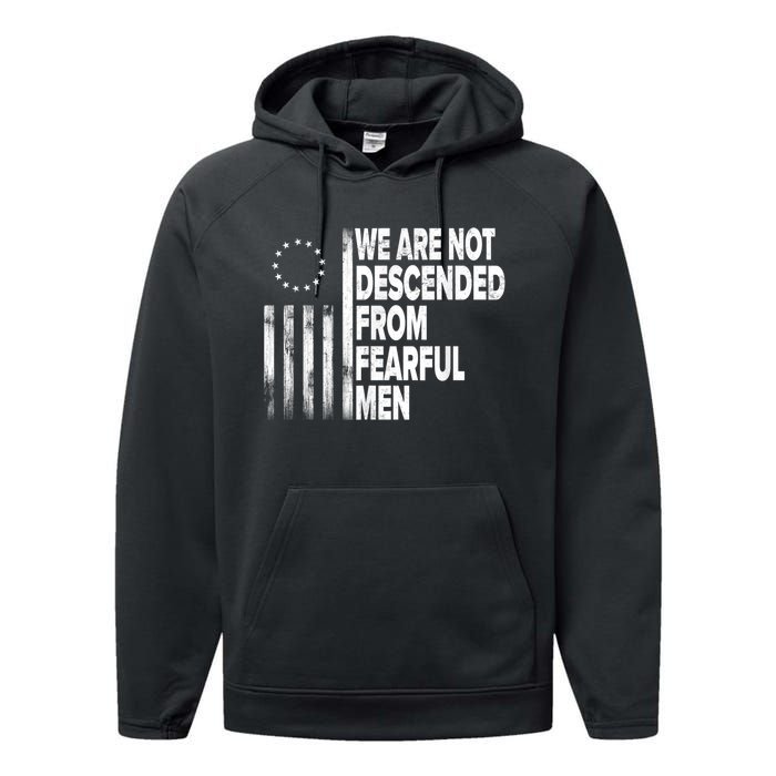 Betsy Ross Flag Usa We Are Not Descended From Fearful Man Performance Fleece Hoodie