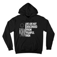 Betsy Ross Flag Usa We Are Not Descended From Fearful Man Hoodie