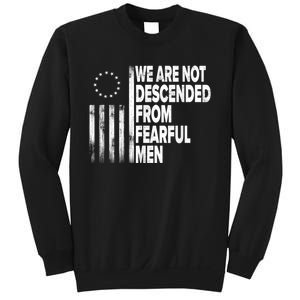 Betsy Ross Flag Usa We Are Not Descended From Fearful Man Sweatshirt