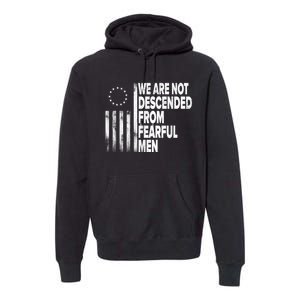 Betsy Ross Flag Usa We Are Not Descended From Fearful Man Premium Hoodie