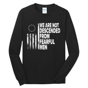 Betsy Ross Flag Usa We Are Not Descended From Fearful Man Tall Long Sleeve T-Shirt