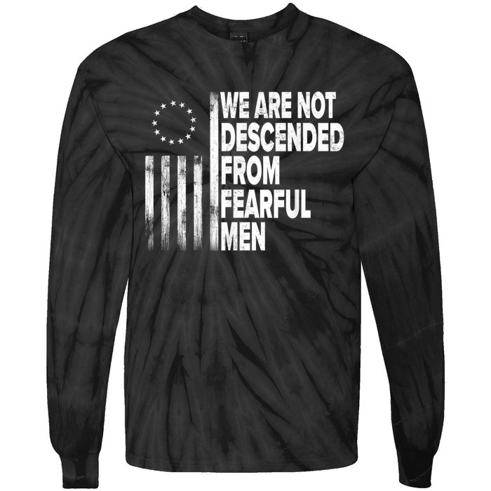 Betsy Ross Flag Usa We Are Not Descended From Fearful Man Tie-Dye Long Sleeve Shirt