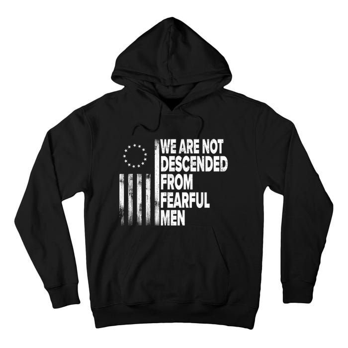 Betsy Ross Flag Usa We Are Not Descended From Fearful Man Tall Hoodie