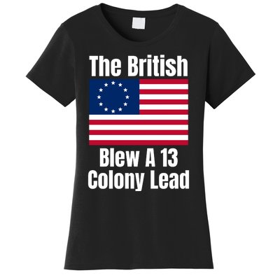 Betsy Ross Flag The British Blew A 13 Colony Lead Women's T-Shirt