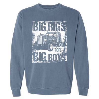 Big Rigs For Big 18 Wheeler Trucking Garment-Dyed Sweatshirt