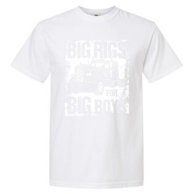 Big Rigs For Big 18 Wheeler Trucking Garment-Dyed Heavyweight T-Shirt