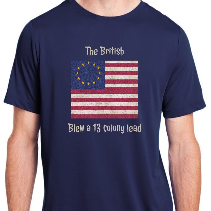 Betsy Ross Flag The British Blew A 13 Colony Lead Adult ChromaSoft Performance T-Shirt