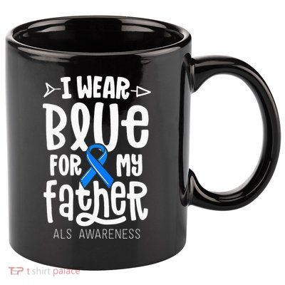 Blue Ribbon For Father Dad ALS Awareness Family Cure 11oz C Handle Ceramic Mug