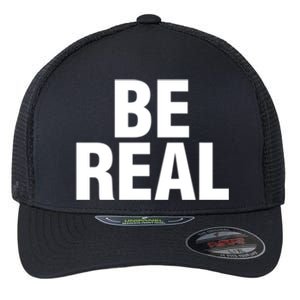 Be Real Gift Flexfit Unipanel Trucker Cap