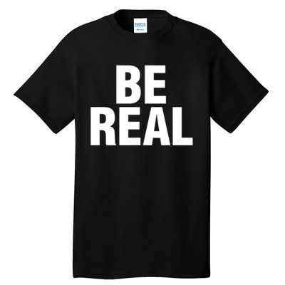 Be Real Gift Tall T-Shirt