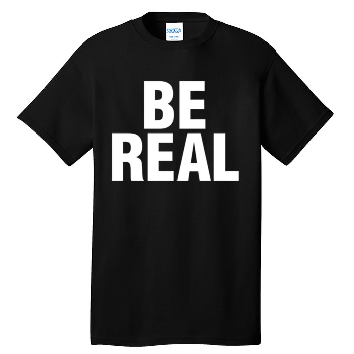 Be Real Gift Tall T-Shirt