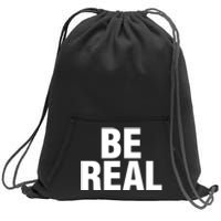 Be Real Gift Sweatshirt Cinch Pack Bag