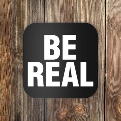 Be Real Gift Coaster