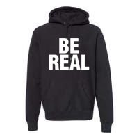 Be Real Gift Premium Hoodie