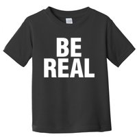 Be Real Gift Toddler T-Shirt