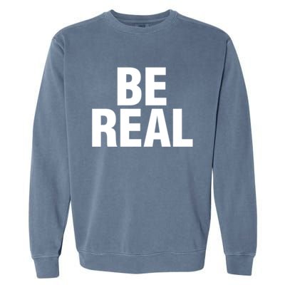 Be Real Gift Garment-Dyed Sweatshirt