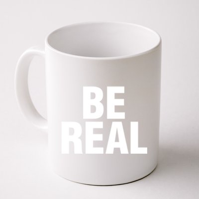 Be Real Gift Coffee Mug