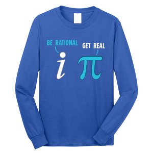 Be Rational Get Real Funny Math Joke Statistics Pun Gift Long Sleeve Shirt