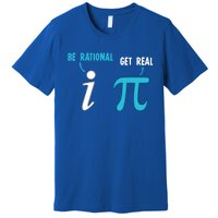 Be Rational Get Real Funny Math Joke Statistics Pun Gift Premium T-Shirt