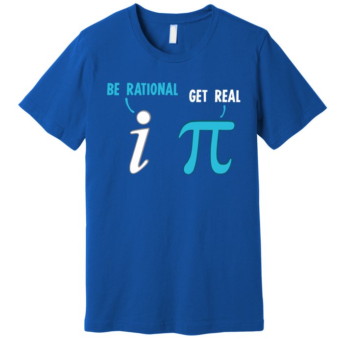 Be Rational Get Real Funny Math Joke Statistics Pun Gift Premium T-Shirt