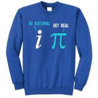 Be Rational Get Real Funny Math Joke Statistics Pun Gift Tall Sweatshirt