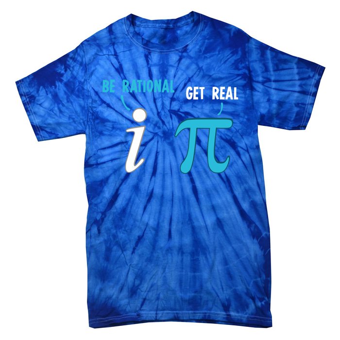 Be Rational Get Real Funny Math Joke Statistics Pun Gift Tie-Dye T-Shirt