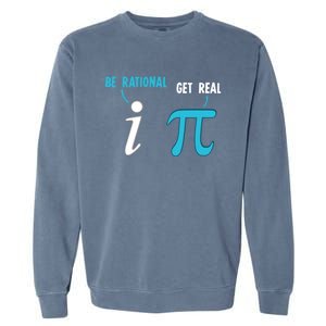 Be Rational Get Real Funny Math Joke Statistics Pun Gift Garment-Dyed Sweatshirt