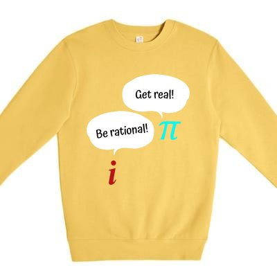 Be Rational Get Real Math Teacher Pi Mathematic Algebra Funny Gift Premium Crewneck Sweatshirt