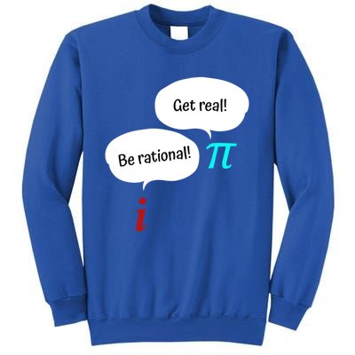 Be Rational Get Real Math Teacher Pi Mathematic Algebra Funny Gift Sweatshirt