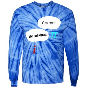 Be Rational Get Real Math Teacher Pi Mathematic Algebra Funny Gift Tie-Dye Long Sleeve Shirt