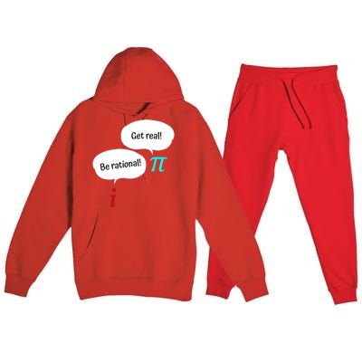 Be Rational Get Real Math Teacher Pi Mathematic Algebra Funny Gift Premium Hooded Sweatsuit Set