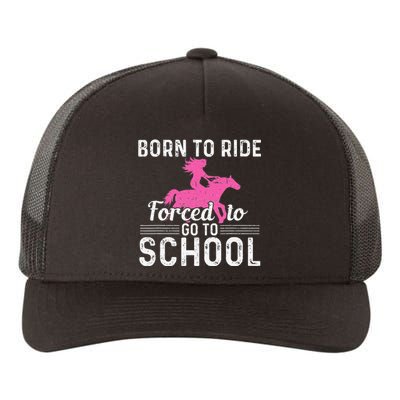 Born Ride Horse Forced To Go To School Funny Barrel Racing Yupoong Adult 5-Panel Trucker Hat