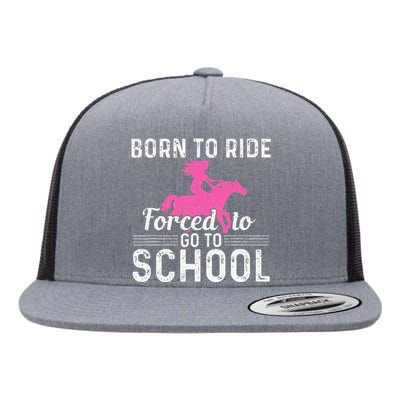 Born Ride Horse Forced To Go To School Funny Barrel Racing Flat Bill Trucker Hat