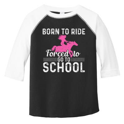 Born Ride Horse Forced To Go To School Funny Barrel Racing Toddler Fine Jersey T-Shirt