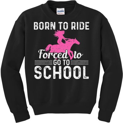 Born Ride Horse Forced To Go To School Funny Barrel Racing Kids Sweatshirt