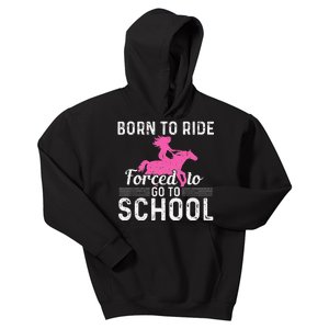 Born Ride Horse Forced To Go To School Funny Barrel Racing Kids Hoodie