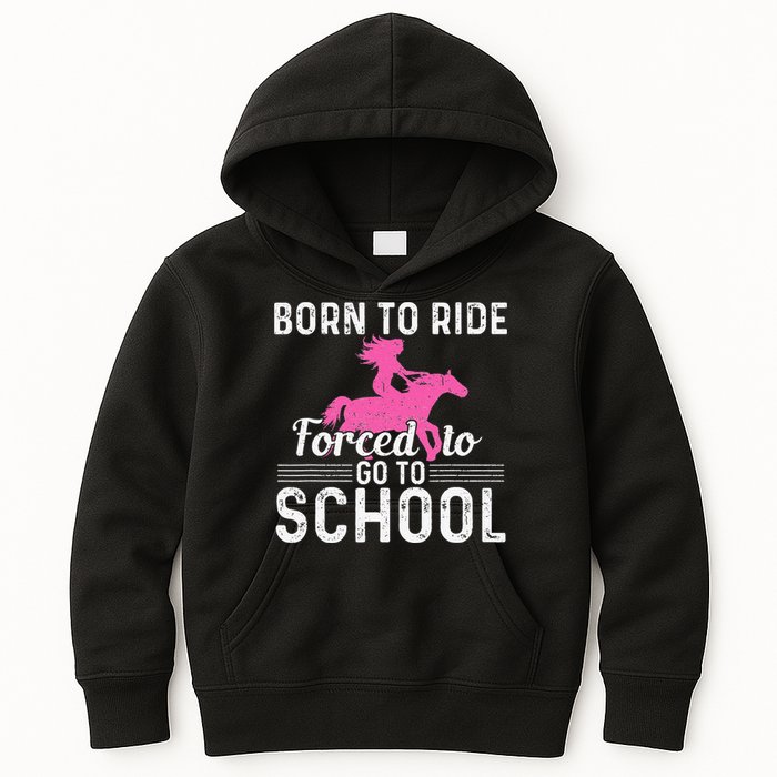 Born Ride Horse Forced To Go To School Funny Barrel Racing Kids Hoodie