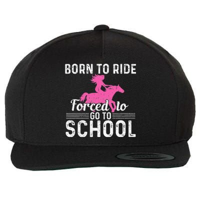 Born Ride Horse Forced To Go To School Funny Barrel Racing Wool Snapback Cap